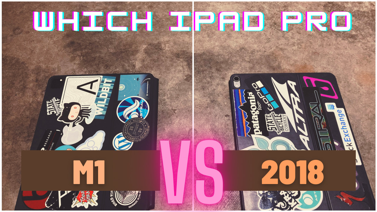 2018, 2020 or M1 - Which iPad Pro Should You Purchase?