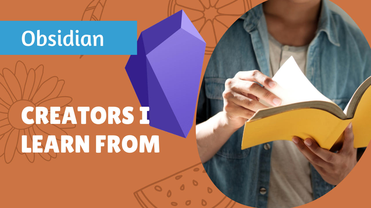 6 Obsidian Creators I Follow