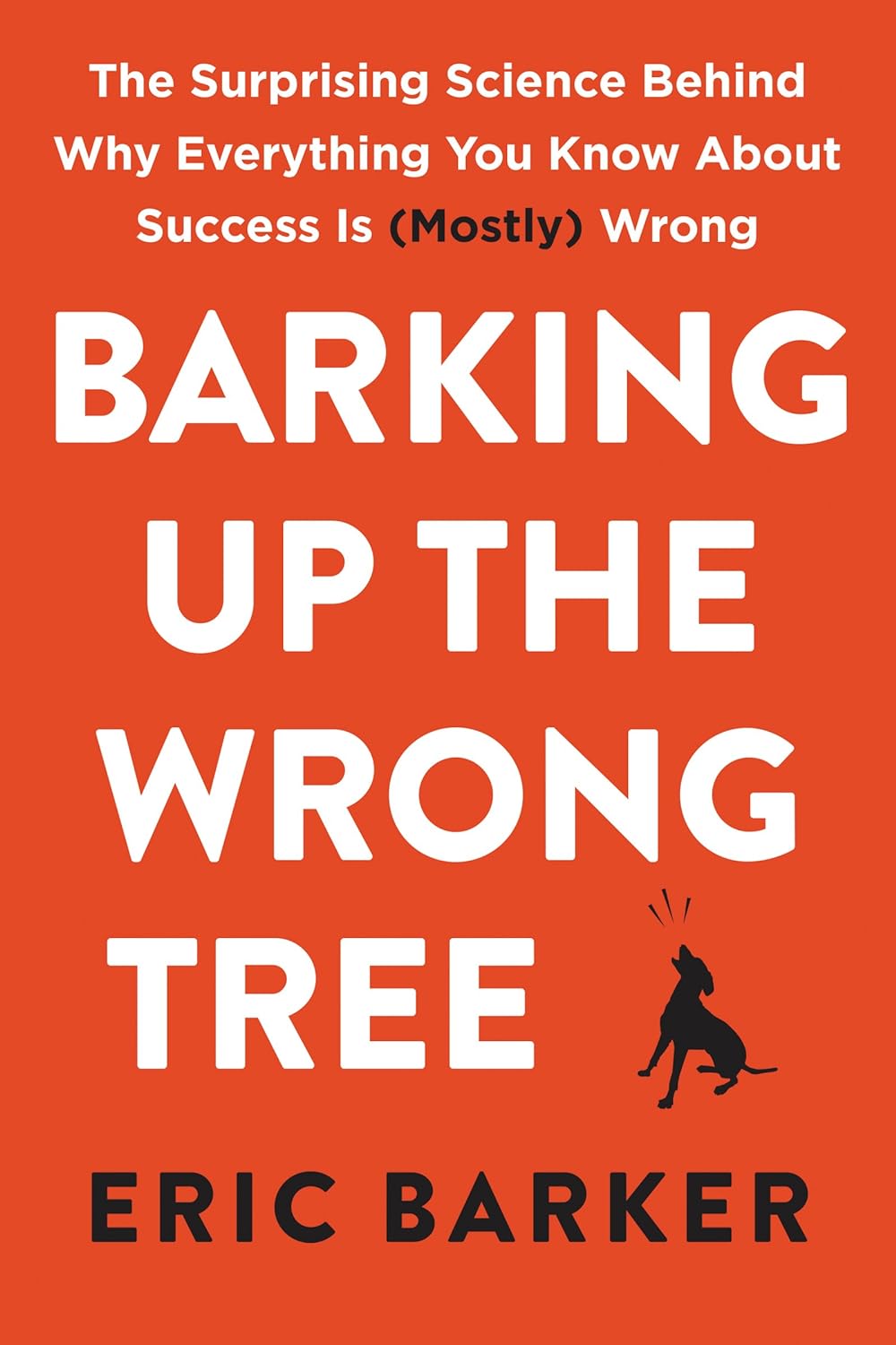 Barking Up The Wrong Tree - Eric Barker