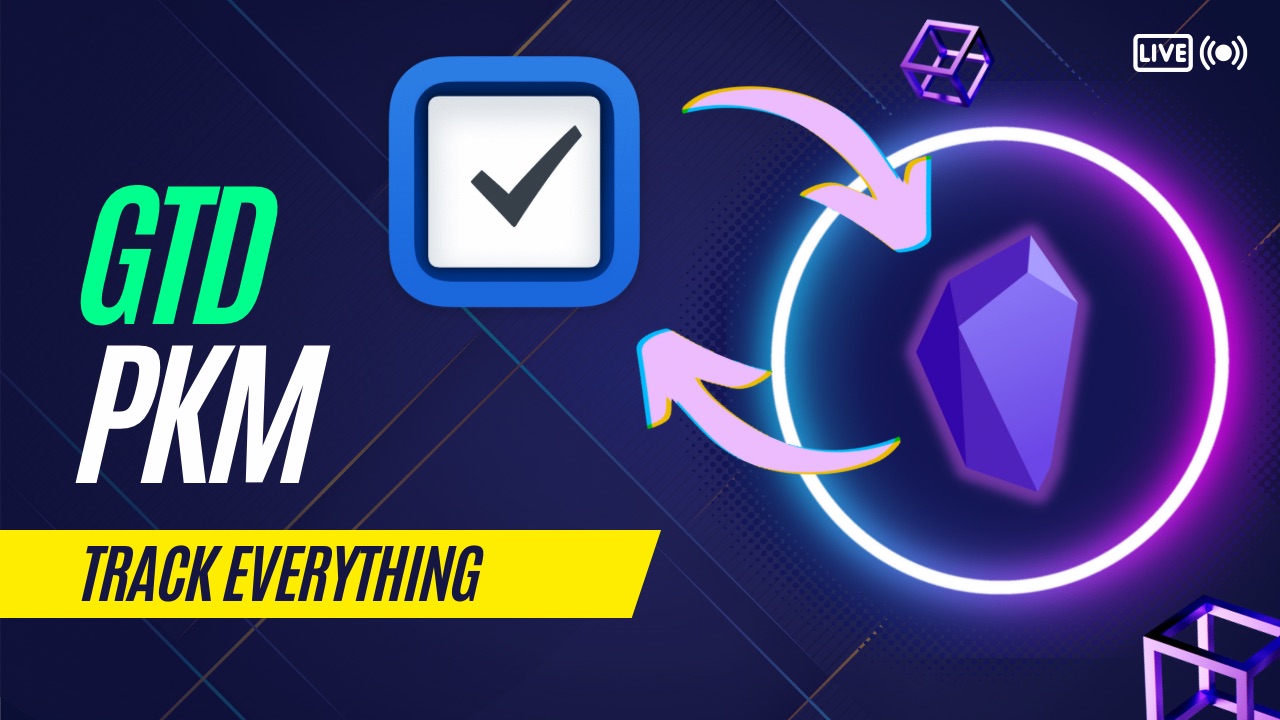 GTD in Your PKM - Track Everything