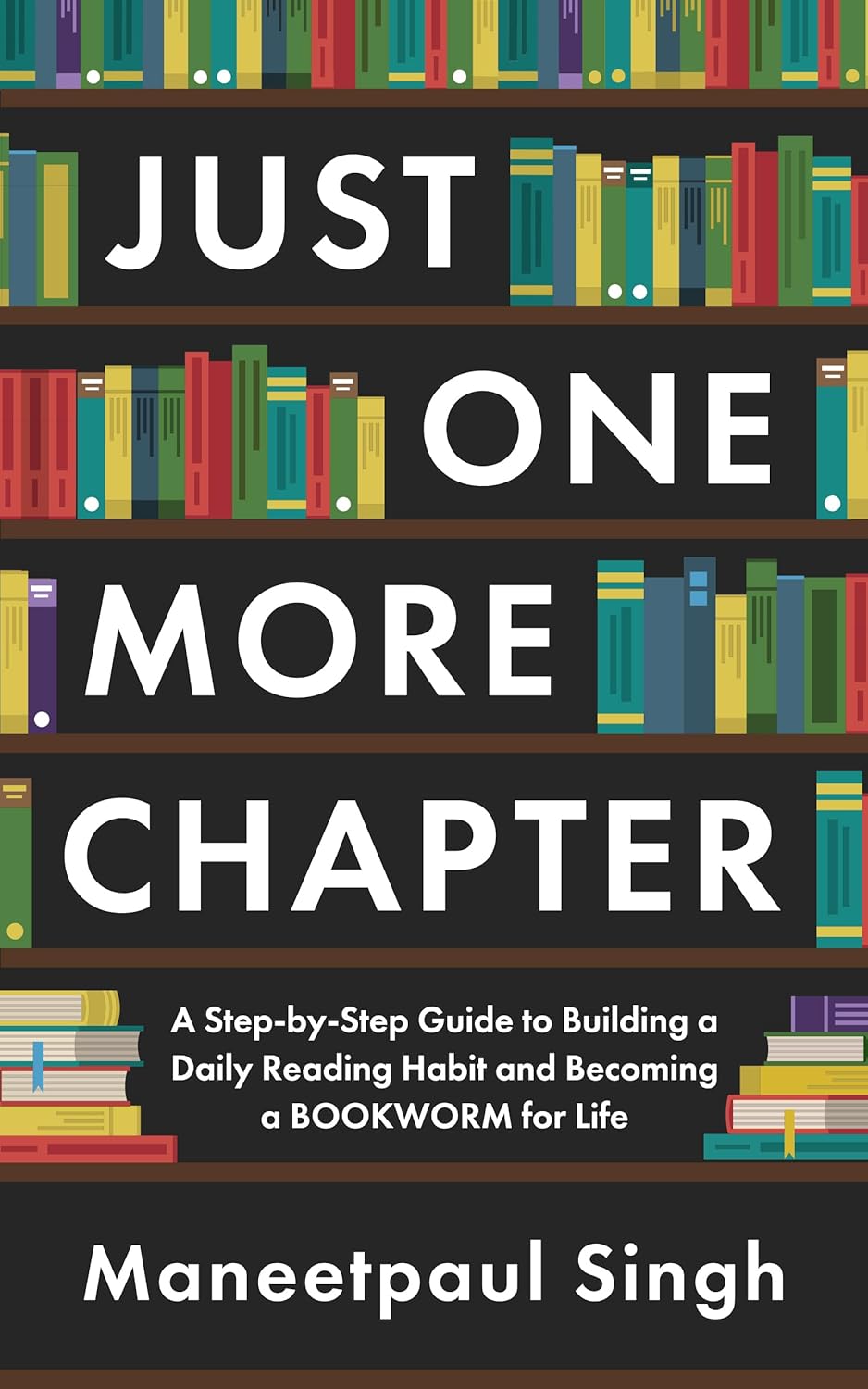 Just One More Chapter - Maneetpaul Singh