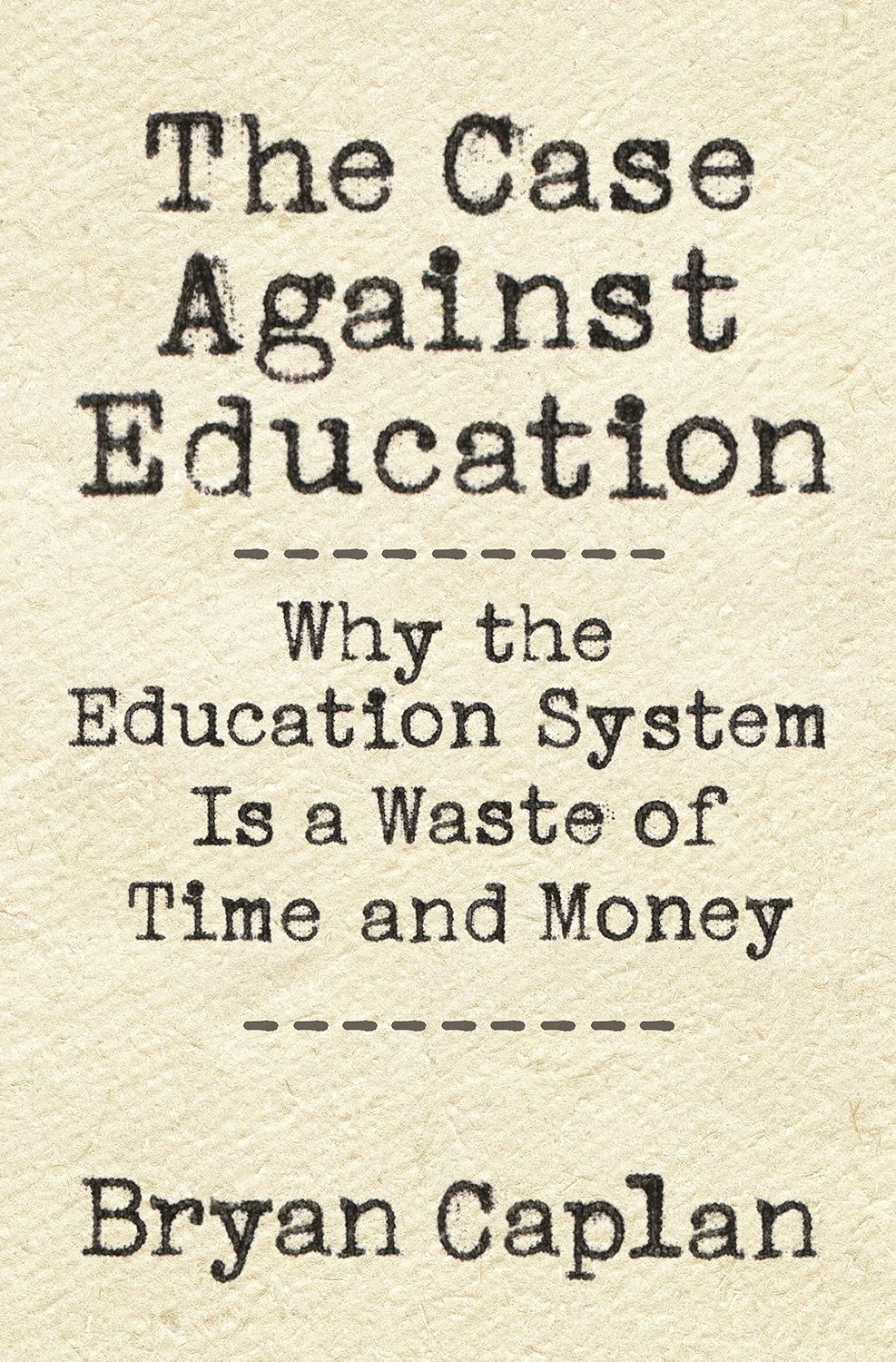 The Case Against Education - Bryan Caplan