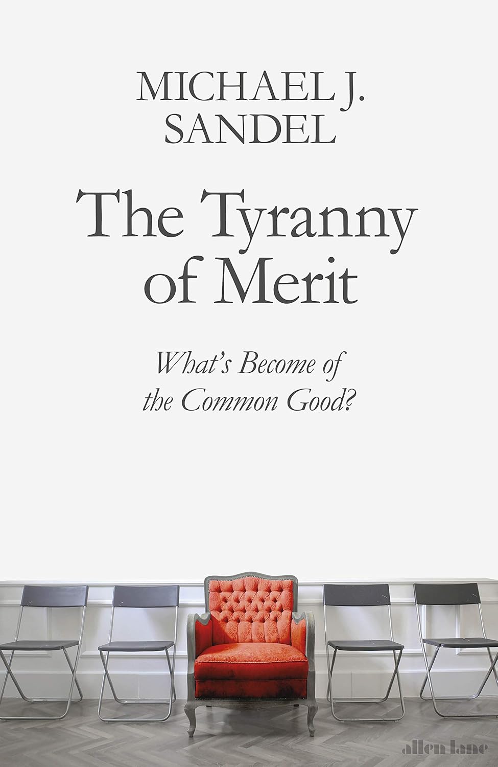 The Tyranny of Merit - Michael J Sandel