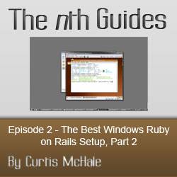 The Best Windows Ruby on Rails Setup Part 2