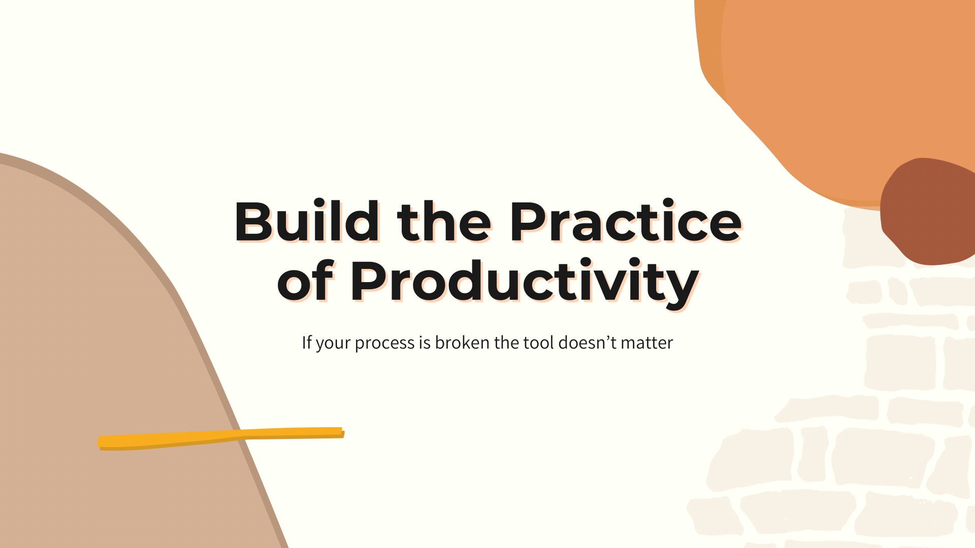 Building the Practice of Productivity