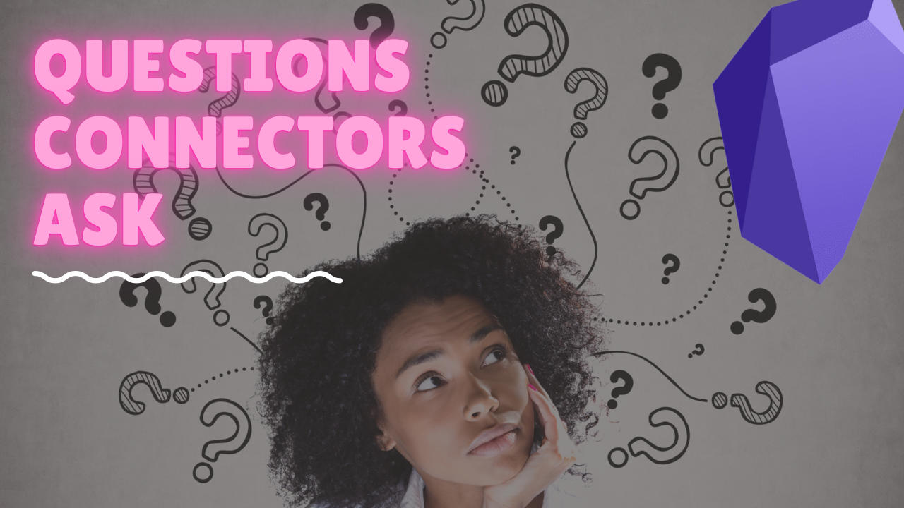Questions Connector’s Ask To Make Better Connections