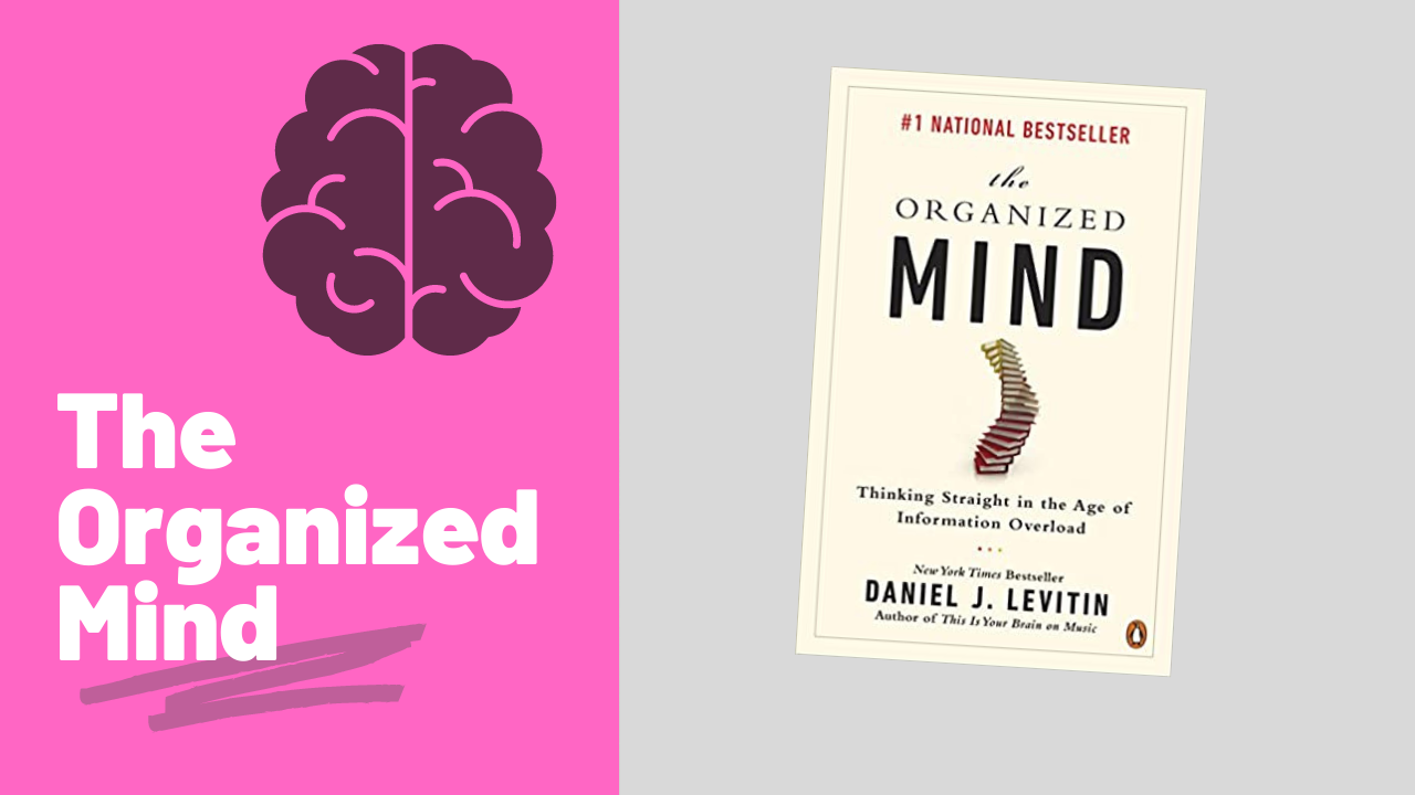 The Organized Mind by Daniel J Levitin