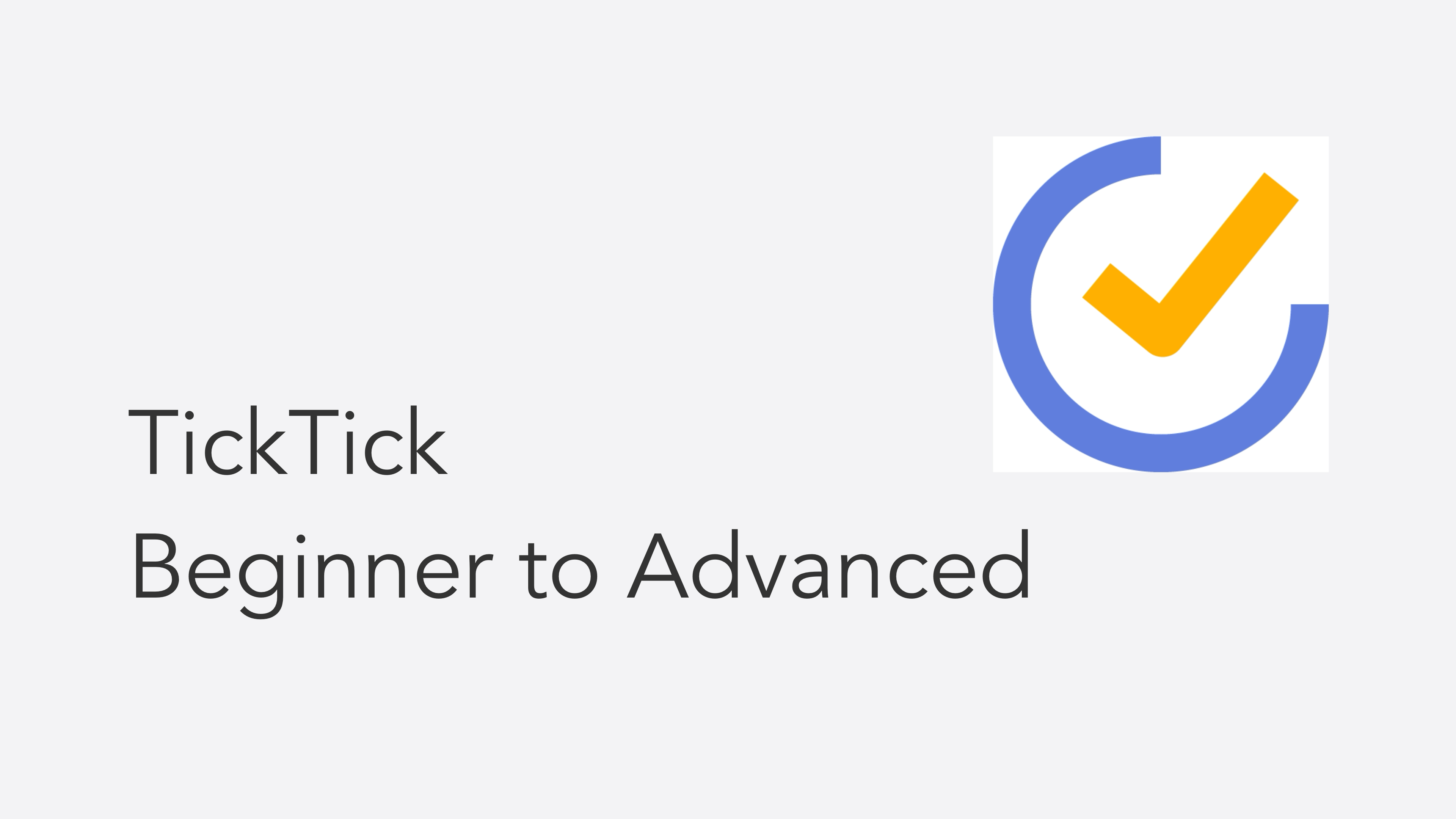 TickTick – Beginner to Expert