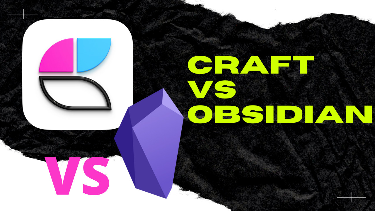 Craft vs Obsidian: Which is the right tool for you?