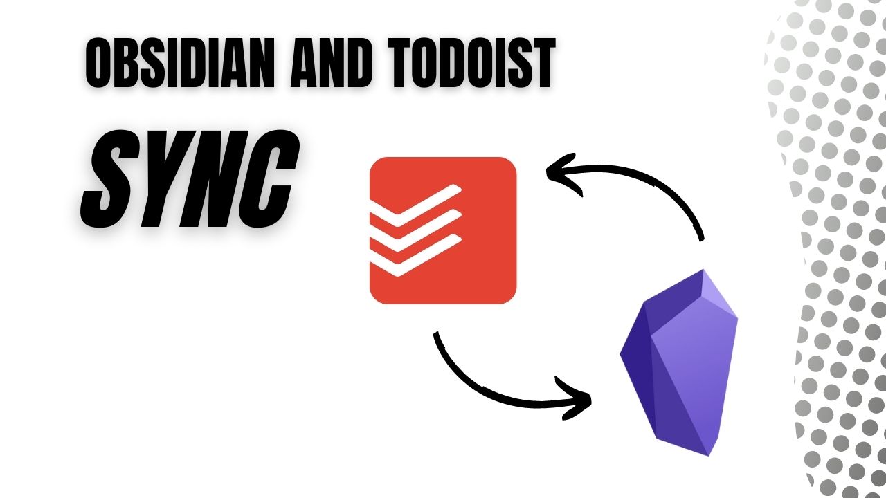 Embed and Sync Todoist Tasks in Obsidian