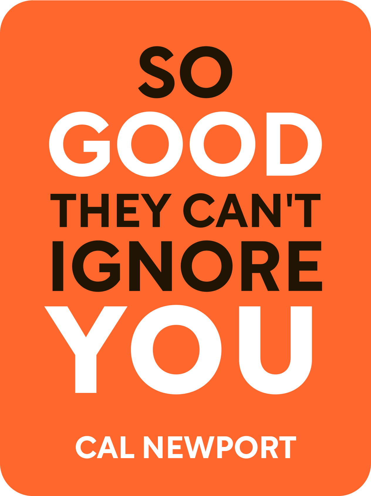 So Good They Can’t Ignore You – Cal Newport