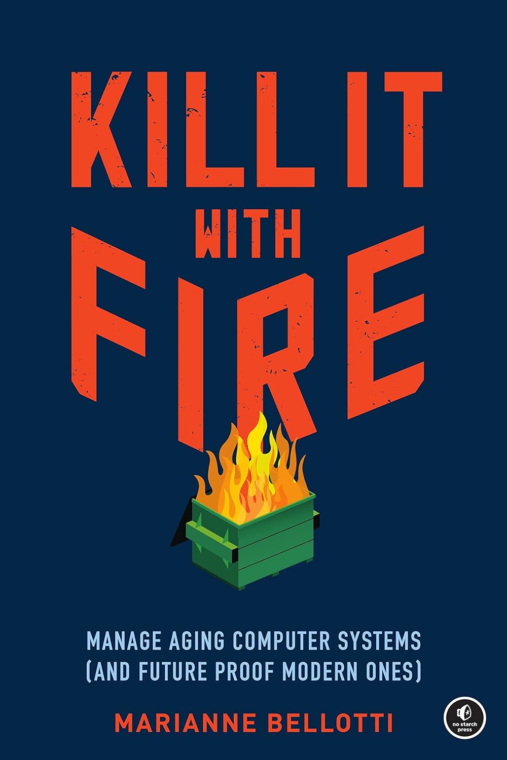 Kill it with Fire – Marianne Bellotti