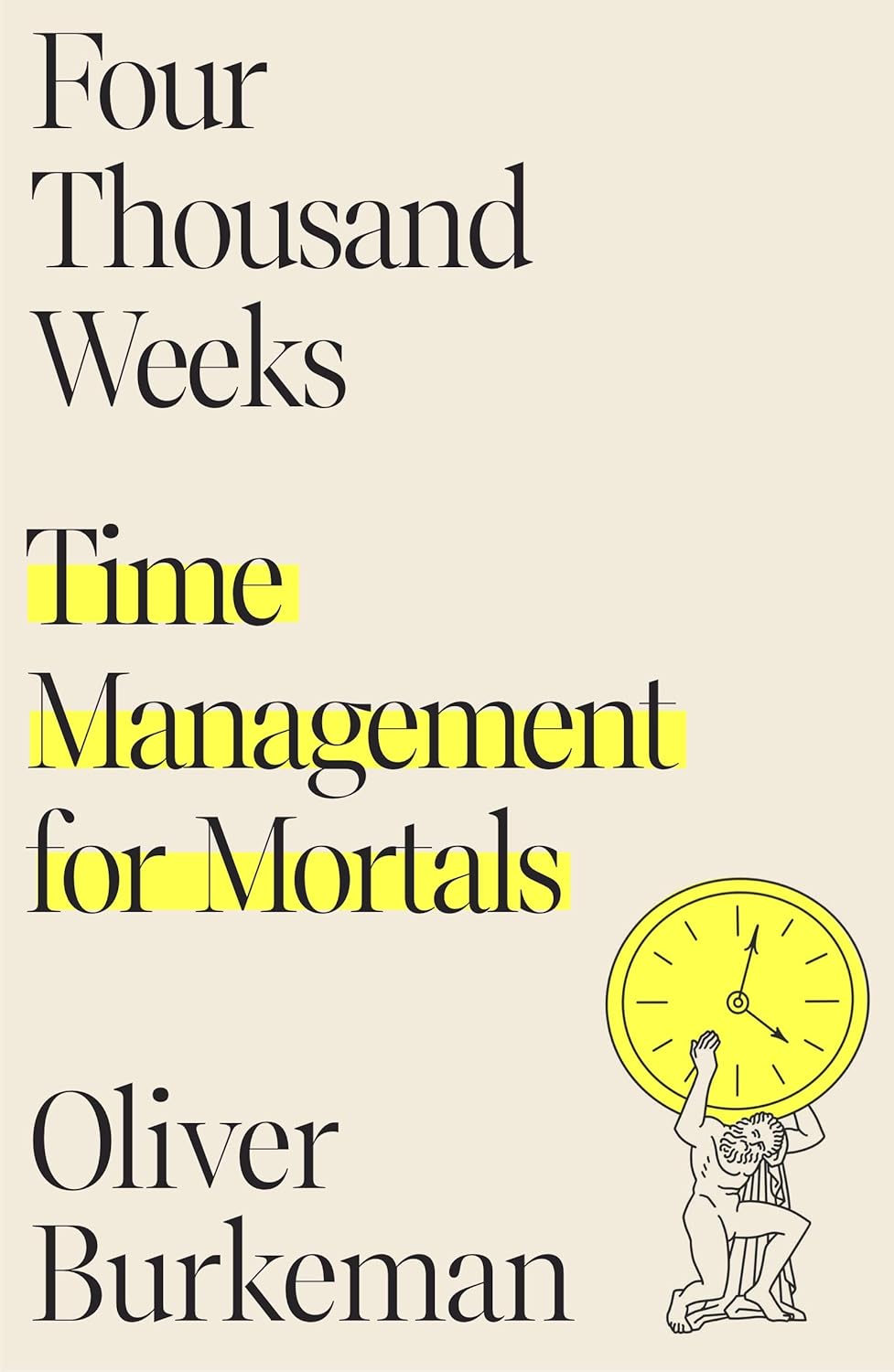 Four Thousand Weeks – Oliver Burkeman