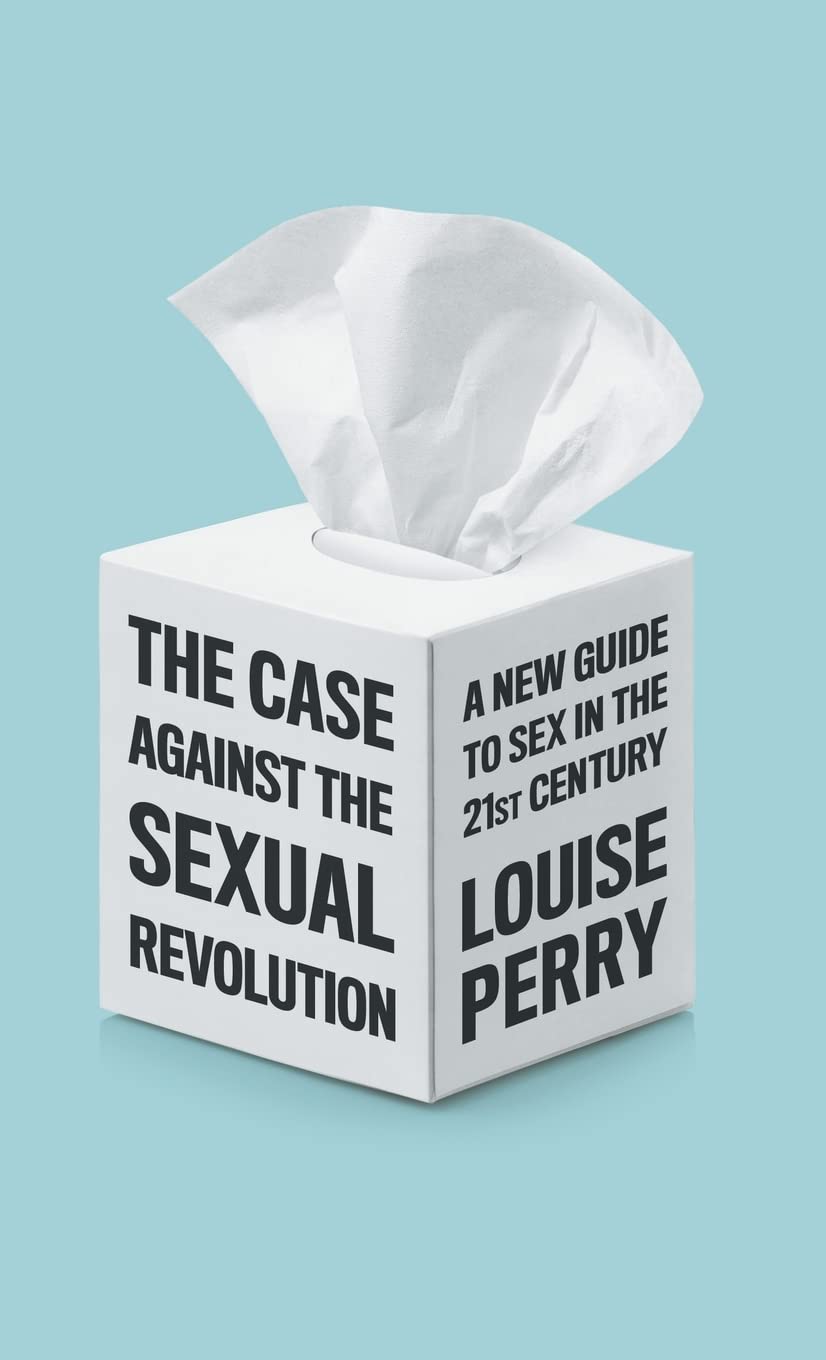 The Case Against the Sexual Revolution – Louise Perry